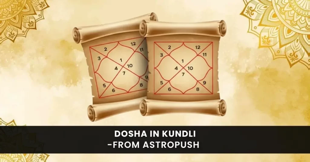 Dosha in Kundli: Types, Consequences, Remedies & More at AstroPush.