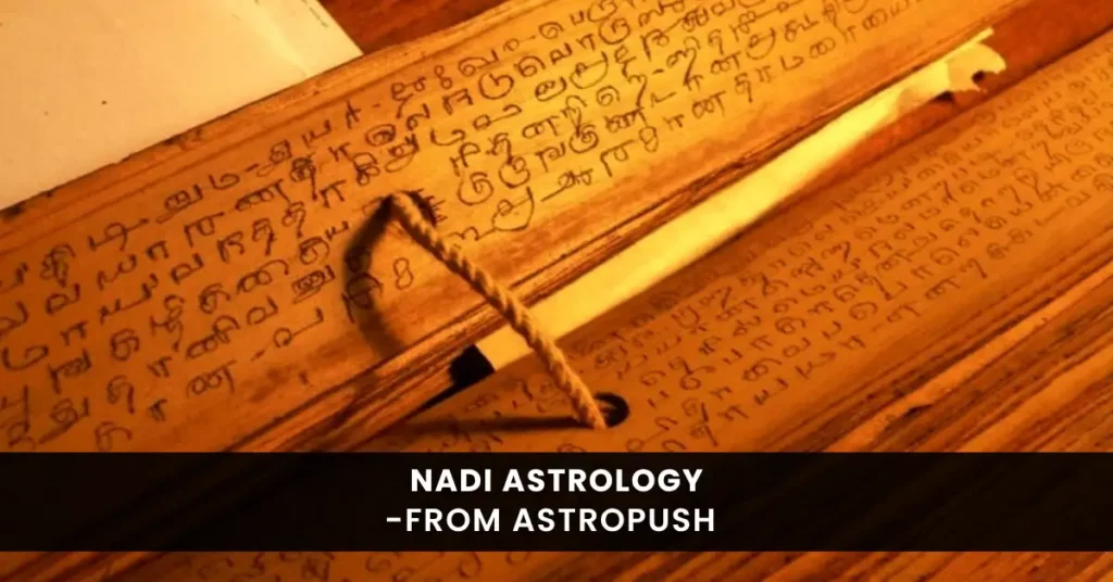 Nadi Astrology: Significance, Importance, Predictions & Much More at AstroPush.