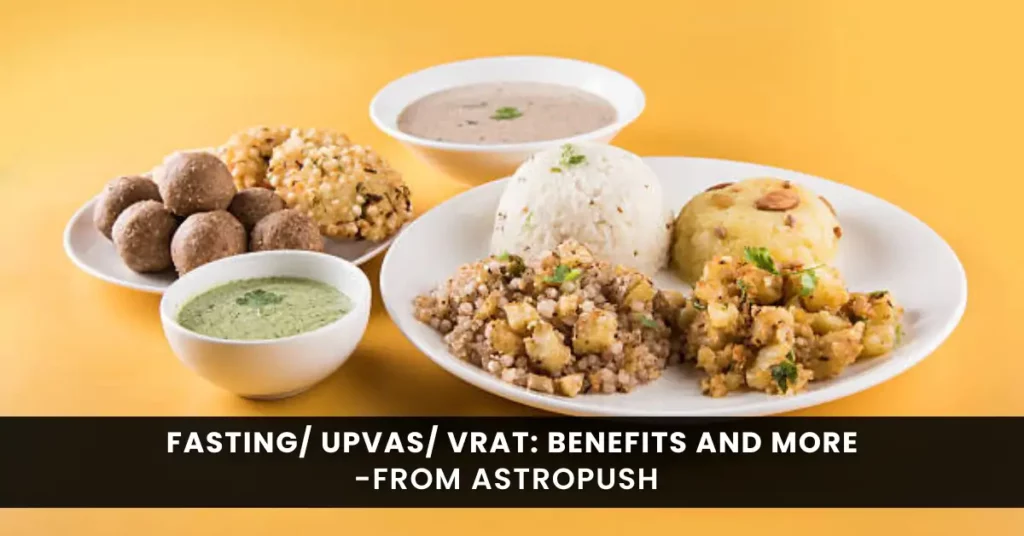 Fasting/ Upvas/ Vrat: Benefits, Important Days, and Much More
