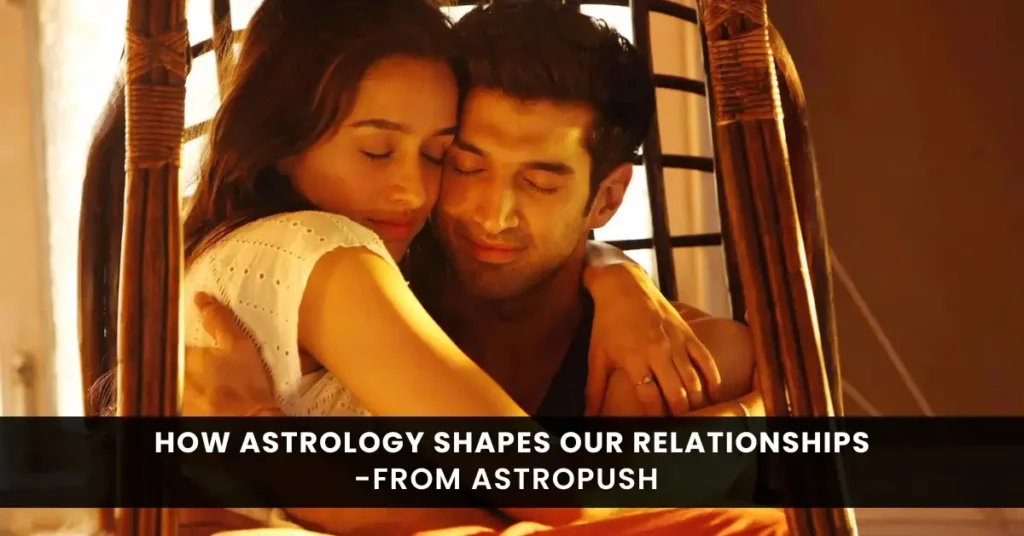 How Astrology Shapes Our Relationships at AstroPush.