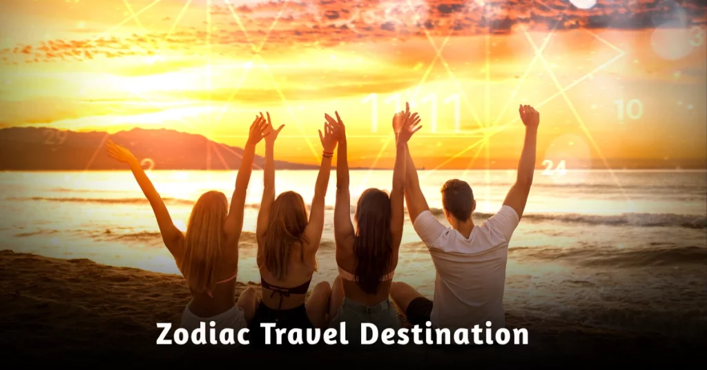Astrology guide to zodiac travel destination ideas for choosing the perfect trip based on your sun sign