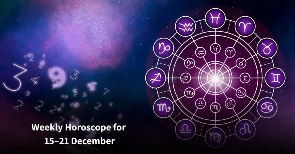 Weekly Horoscope for 15–21 December 2025 with zodiac-wise predictions for love, career, health, and money